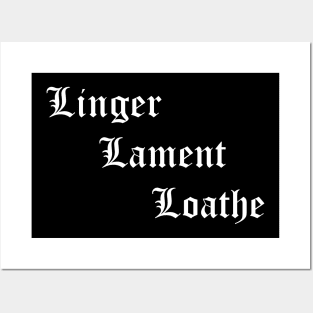 Linger, Lament, Loathe Posters and Art